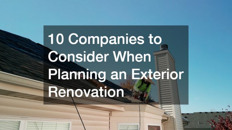 10 Companies to Consider When Planning an Exterior Renovation